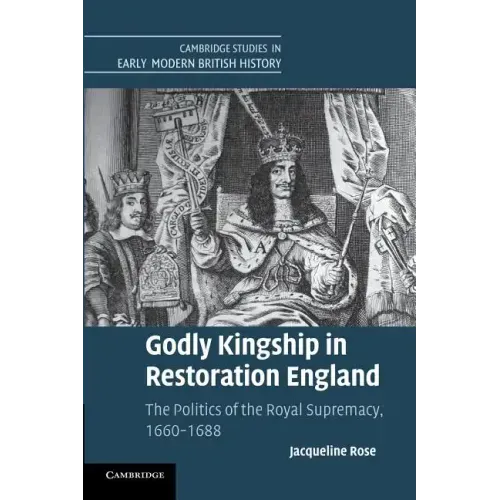 Godly Kingship in Restoration England