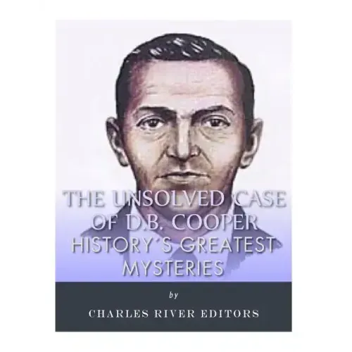 History's Greatest Mysteries: The Unsolved Case of D.B. Cooper