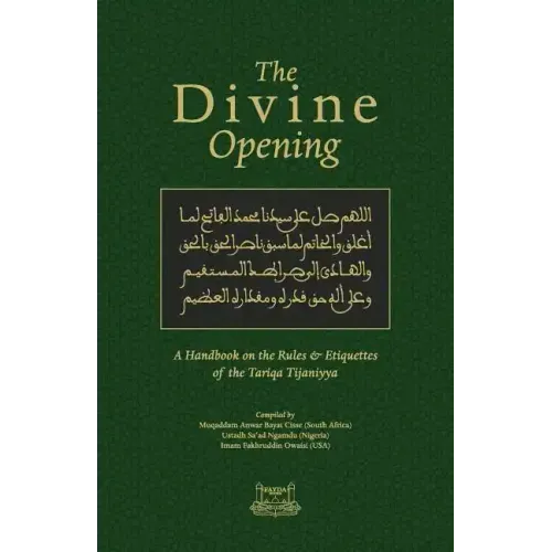 The Divine Opening: A Handbook on the Rules & Etiquette's of the Tariqa Tijaniyya