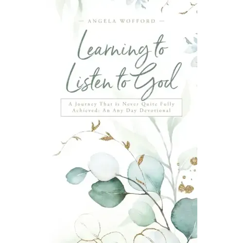 Learning to Listen to God: A Journey That is Never Quite Fully Achieved: An Any Day Devotional
