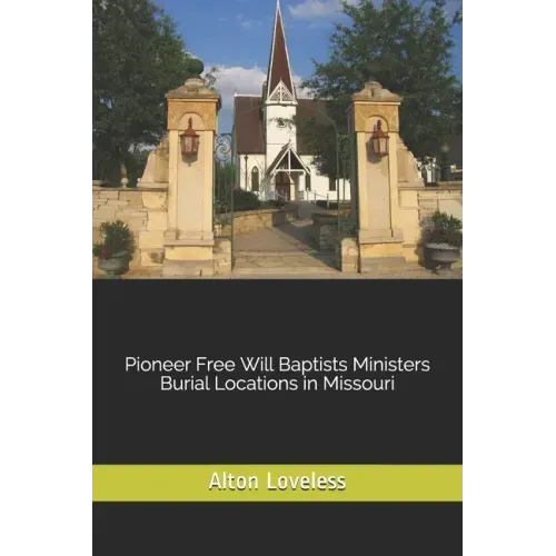 Pioneer Free Will Baptists Ministers Burial Locations in Missouri