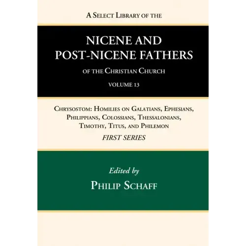 A Select Library of the Nicene and Post-Nicene Fathers of the Christian Church, First Series, Volume 13