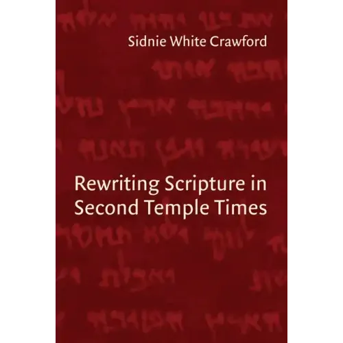 Rewriting Scripture in Second Temple Times