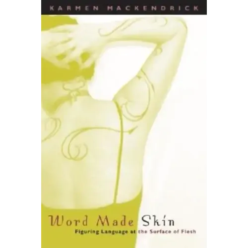 Word Made Skin: Figuring Language at the Surface of Flesh