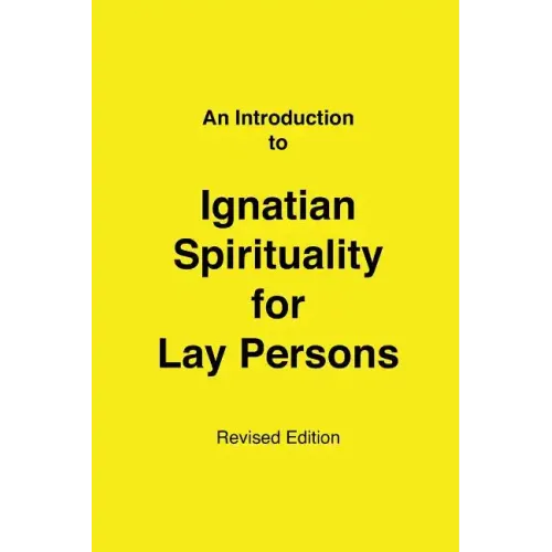 An Introduction to Ignatian Spirituality for Lay Persons