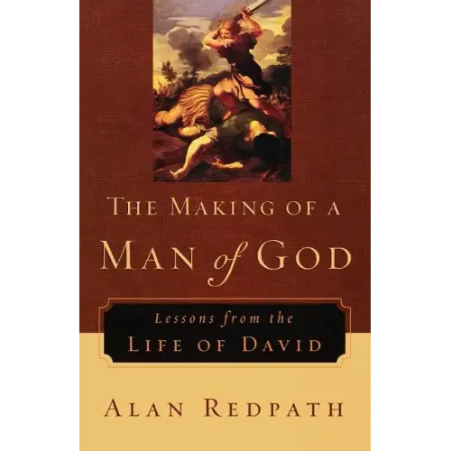 The Making of a Man of God: Lessons from the Life of David