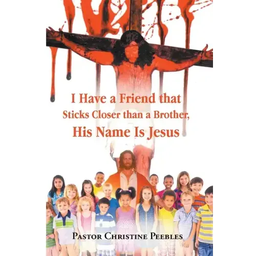 I Have a Friend that Sticks Closer than a Brother, His Name is Jesus