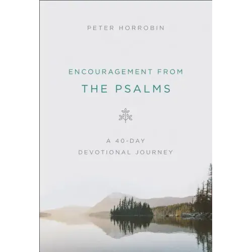 Encouragement from the Psalms: A 40-Day Devotional Journey
