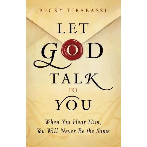 Let God Talk to You: When You Hear Him, You Will Never Be the Same