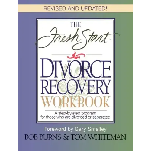 The Fresh Start Divorce Recovery Workbook: A Step-By-Step Program for Those Who Are Divorced or Separated