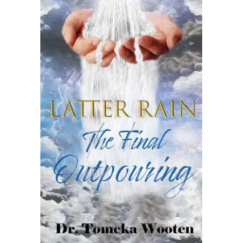 Latter Rain The Final Outpouring