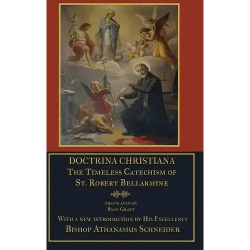 Doctrina Christiana: The Timeless Catechism of St. Robert Bellarmine