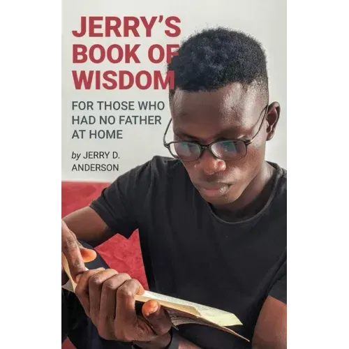 Jerry's Book of Wisdom: For Those Who Had No Father at Home