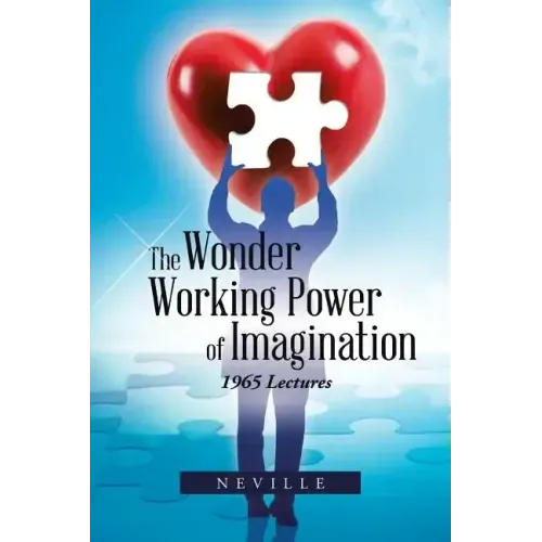 The Wonder Working Power of Imagination: 1965 Lectures