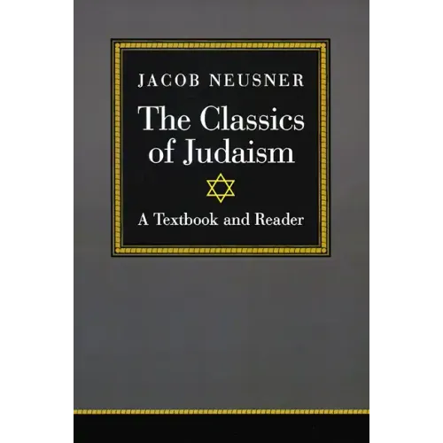 The Classics of Judaism: A Textbook and Reader