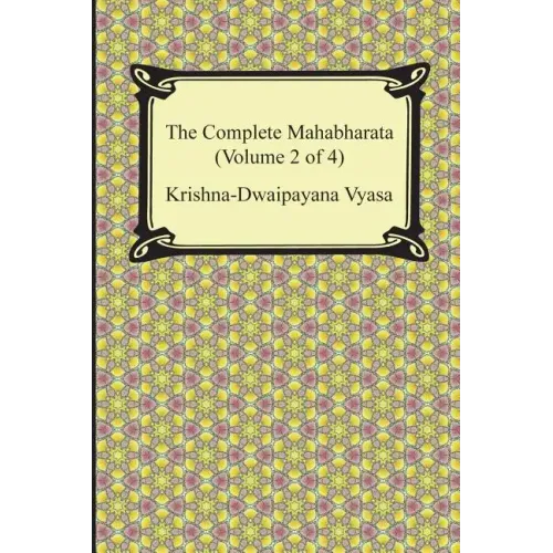 The Complete Mahabharata (Volume 2 of 4, Books 4 to 7)