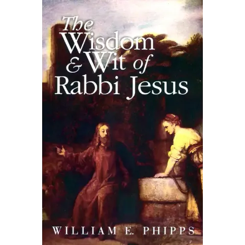 The Wisdom and Wit of Rabbi Jesus