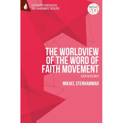 The Worldview of the Word of Faith Movement: Eden Redeemed
