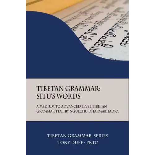 Tibetan Grammar: Situ's Words: A Medium to Advanced Level Grammar Text