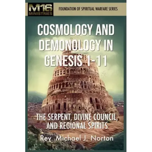 Cosmology and Demonology in Genesis 1-11: The Serpent, Divine Council, and Regional Spirits