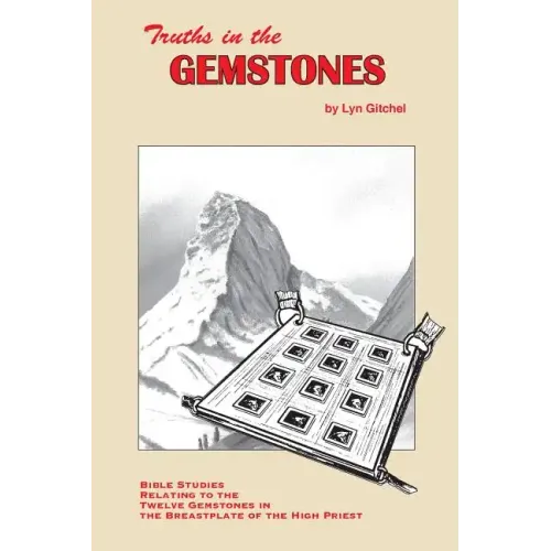 Truths in the Gemstones: Bible Studies relating to the Gemstones in the Breastplate of the High Priest