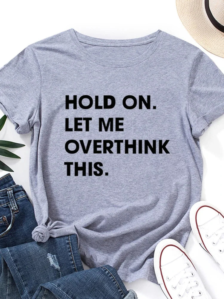 Let Me Overthink It Print Women T Shirt Short Sleeve O Neck Loose Women Tshirt Ladies Tee Shirt Tops Clothes Camisetas Mujer