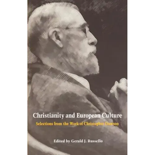Christianity and European Culture: Selections from the Work of Christopher Dawson