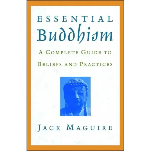 Essential Buddhism: A Complete Guide to Beliefs and Practices
