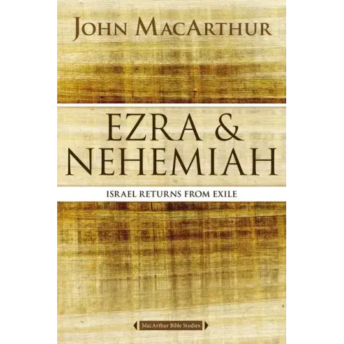 Ezra and Nehemiah: Israel Returns from Exile