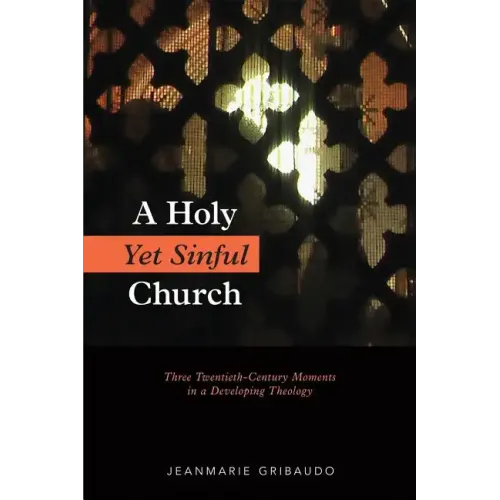 A Holy Yet Sinful Church: Three Twentieth-Century Moments in a Developing Theology