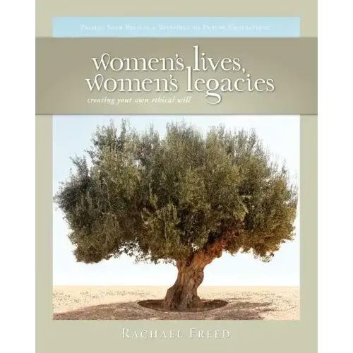 Women's Lives, Women's Legacies: Creating Your Own Ethical Will, Second Edition