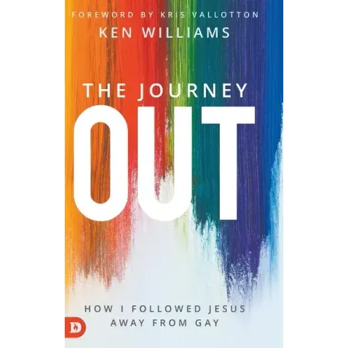 The Journey Out: How I Followed Jesus Away from Gay