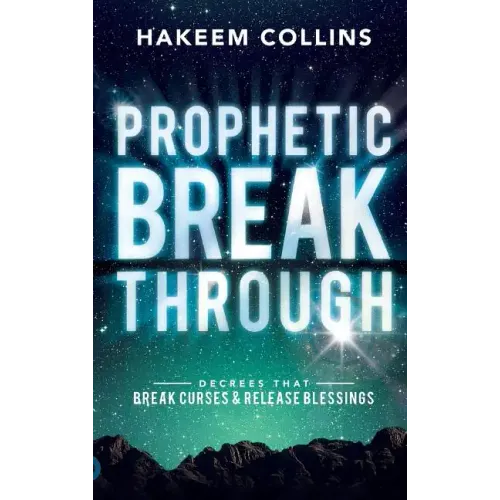 Prophetic Breakthrough: Decrees That Break Curses and Release Blessings