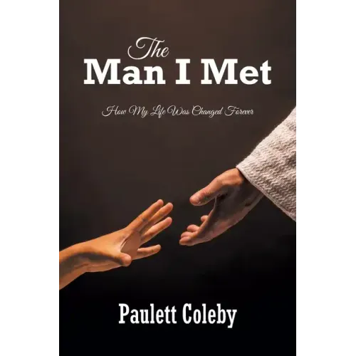 The Man I Met: How My Life Was Changed Forever