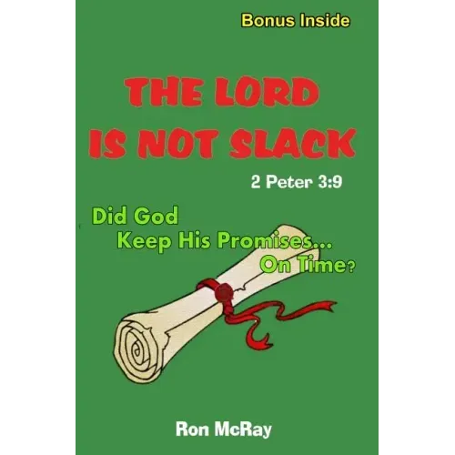 The LORD Is Not Slack: Did God Keep His Promises... On Time?