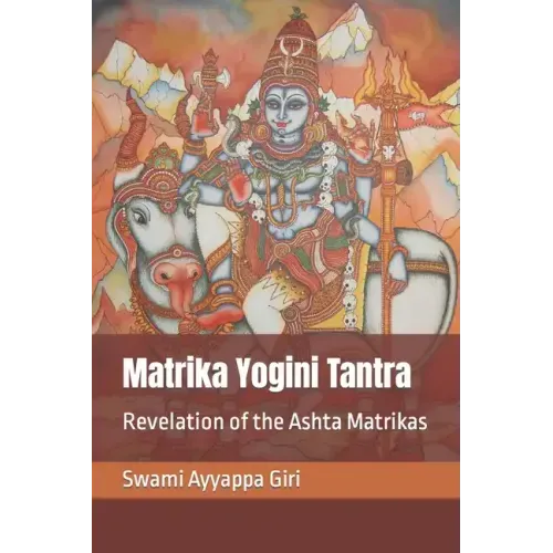 Matrika Yogini Tantra: Revelation of the Ashta Matrikas