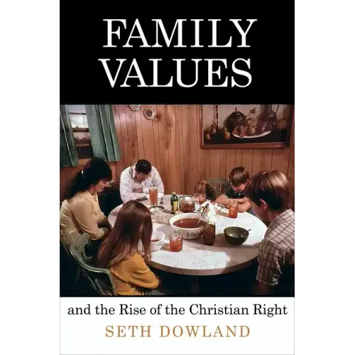Family Values and the Rise of the Christian Right