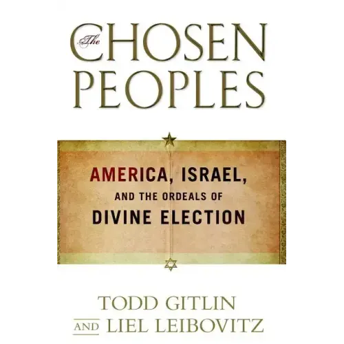 Chosen Peoples: America, Israel, and the Ordeals of Divine Election