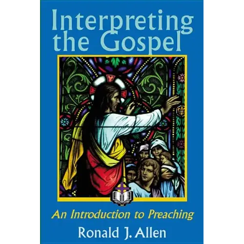 Interpreting the Gospel; An Introduction to Preaching