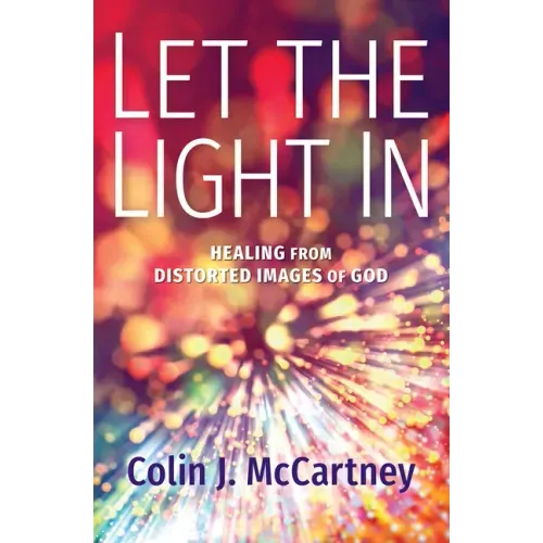 Let the Light in: Healing from Distorted Images of God