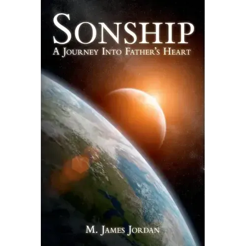 Sonship: A Journey Into Father's Heart