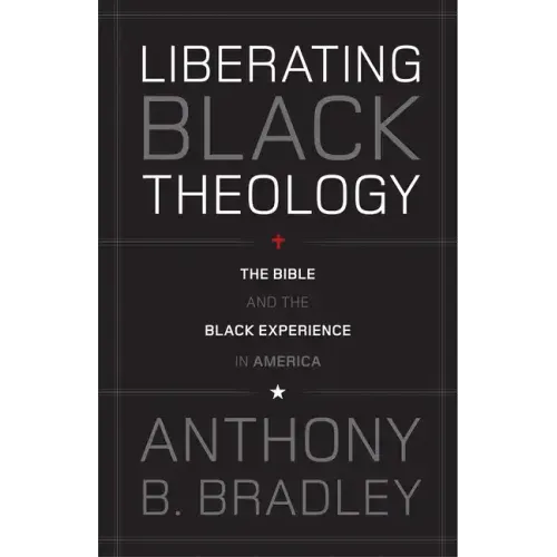 Liberating Black Theology: The Bible and the Black Experience in America