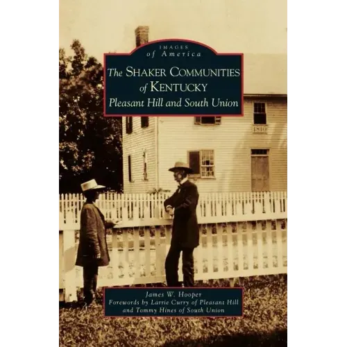 Shaker Communities of Kentucky: Pleasant Hill and South Union