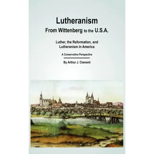 Lutheranism - From Wittenberg to the U.S.A