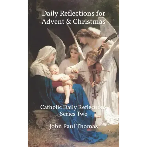 Daily Reflections for Advent & Christmas: Catholic Daily Reflections Series Two