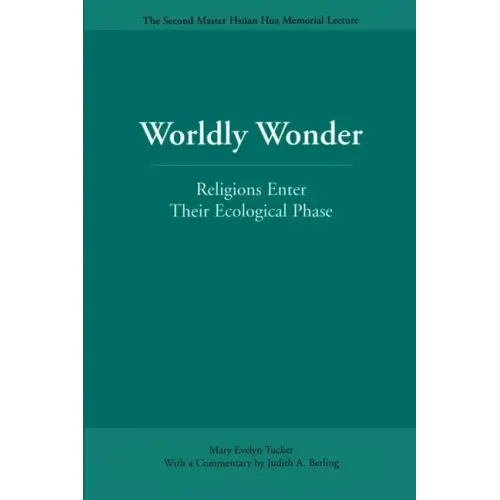 Worldly Wonder: Religions Enter Their Ecological Phase