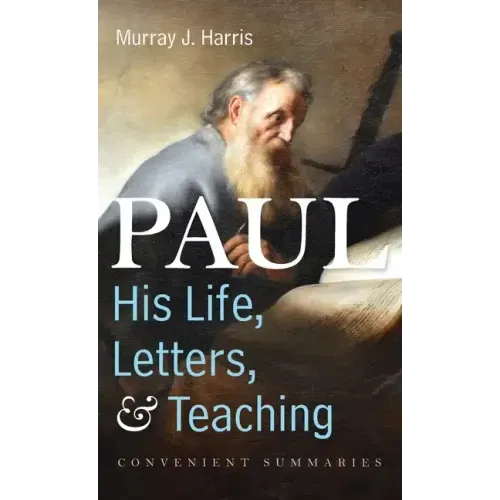 Paul-His Life, Letters, and Teaching