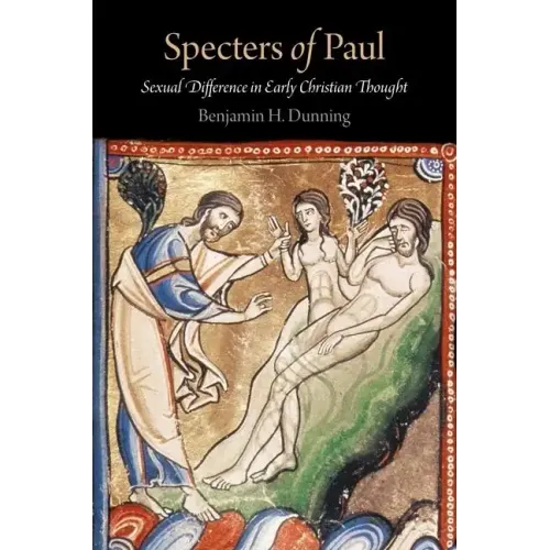 Specters of Paul: Sexual Difference in Early Christian Thought