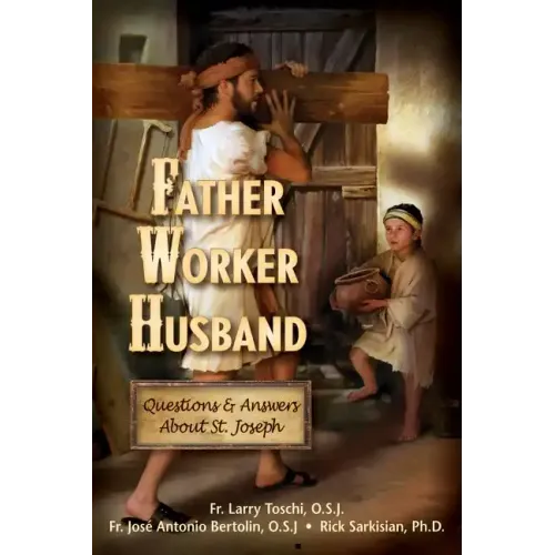 Father, Worker, Husband: Questions & Answers about Saint Joseph