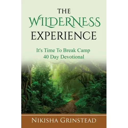 The Wilderness Experience It's Time To Break Camp 40 Day Devotional